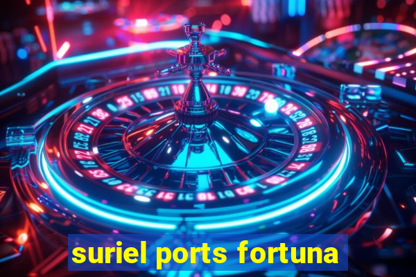 suriel ports fortuna